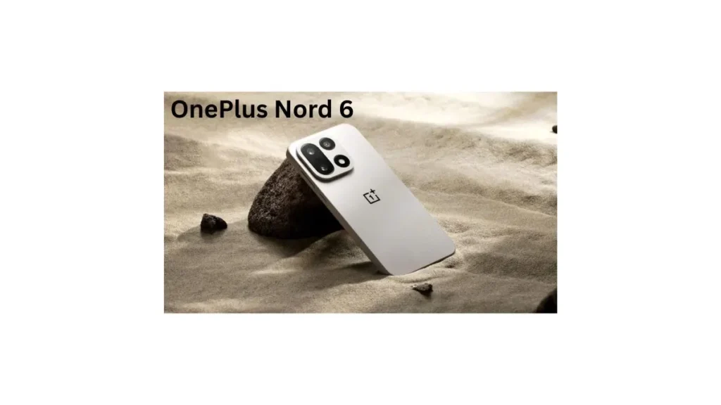OnePlus Nord 6 smartphone showcasing premium design, flagship-level performance and advanced camera system
