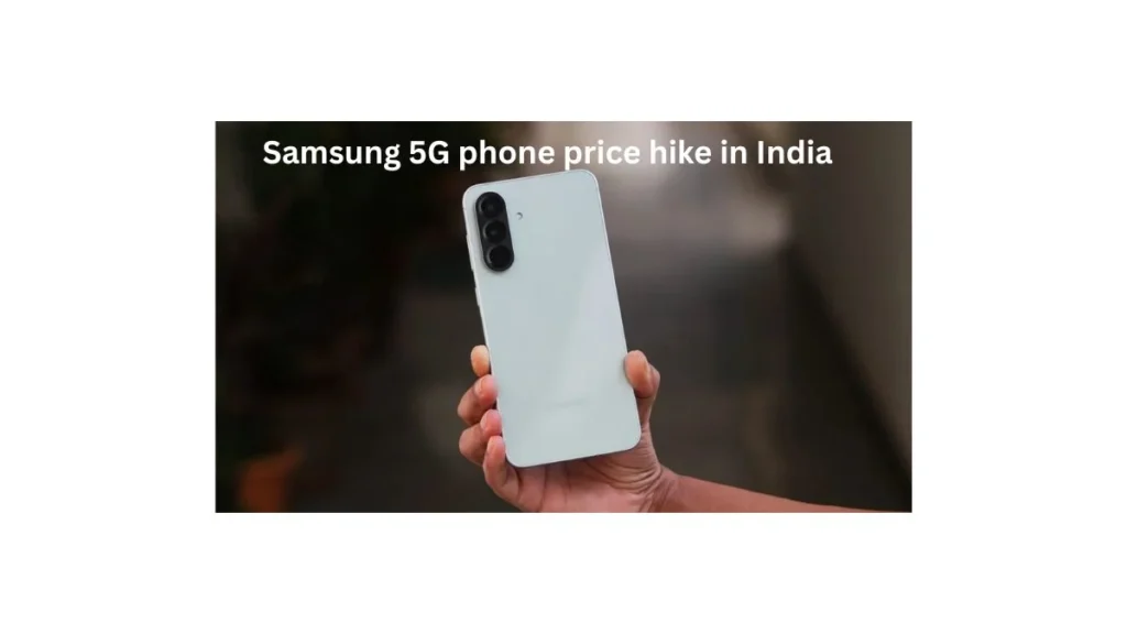 Samsung 5G phone price hike in India showing Galaxy F17 5G new increased price update